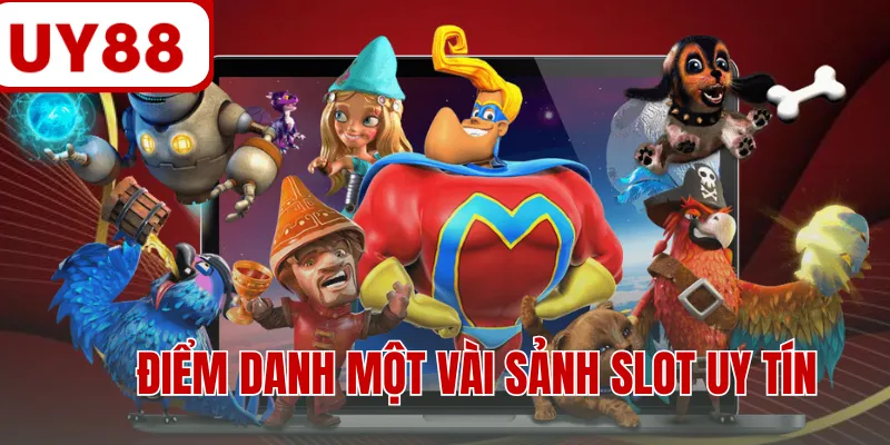 Điểm danh một vài sảnh slot uy tín Điểm danh một vài sảnh slot uy tín
