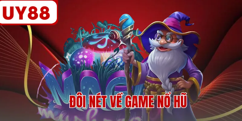Đôi nét về game nổ hũ Đôi nét về game nổ hũ
